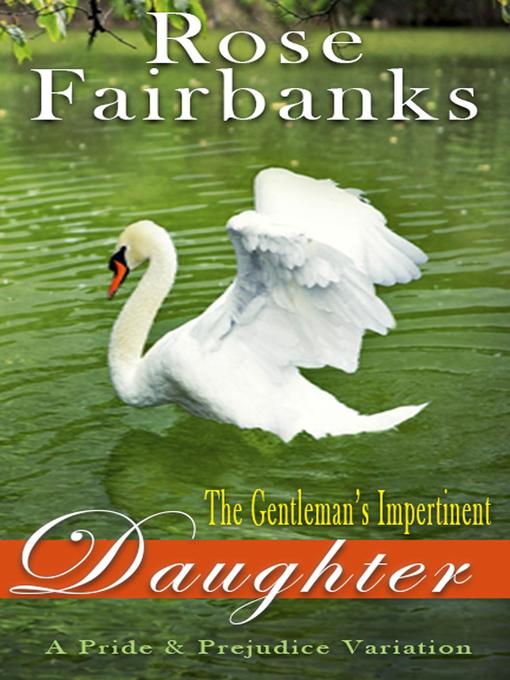 Title details for The Gentleman's Impertinent Daughter by Rose Fairbanks - Available